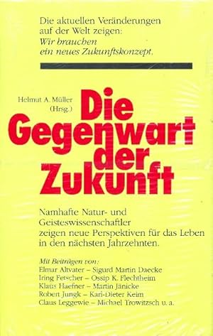 Bild des Verkufers fr Die Gegenwart der Zukunft. Namhafte Natur- und Geisteswissenschaftler zeigen neue Perspektiven fr das Leben in den nchsten Jahrzehnten. zum Verkauf von Tills Bcherwege (U. Saile-Haedicke)