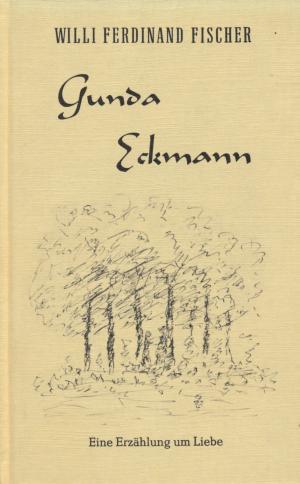 Imagen del vendedor de Gunda Eckmann. Eine Erzhlung um Liebe. a la venta por Tills Bcherwege (U. Saile-Haedicke)