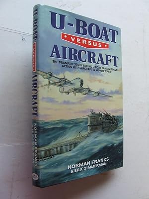 Imagen del vendedor de U-Boat versus Aircraft, the dramatic story behind u-boat claims in gun action with aircraft in world war 2 a la venta por McLaren Books Ltd., ABA(associate), PBFA