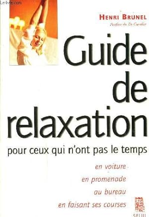 Seller image for GUIDE DE RELAXATION POUR CEUX QUI N ONT PAS LE TEMPS for sale by Le-Livre