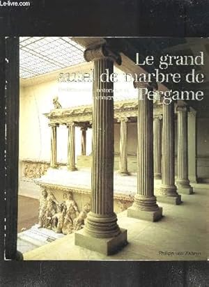 Bild des Verkufers fr LE GRAND AUTEL DE MARBRE DE PERGAME- REDECOUVERTE HISTORIQUE ET RECONSTRUCTION zum Verkauf von Le-Livre