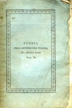 Bild des Verkufers fr STORIA DELLA LETTERATURA ITALIANA NEL SECOLO XVIII, TOMO III zum Verkauf von Le-Livre