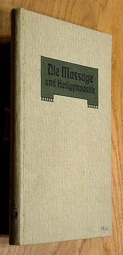 Die Massage und Heilgymnastik - Ihre Anwendung, Technik und Wirkung.