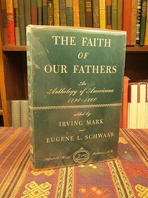 Image du vendeur pour The Faith of Our Fathers, an Anthology Expressing the Aspirations of the American Common Man 1790-1860. mis en vente par Pages Past--Used & Rare Books