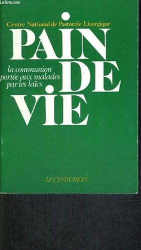 Image du vendeur pour PAIN DE VIE - LA COMMUNION PORTEE AUX MALADES PAR LES LAICS mis en vente par Le-Livre