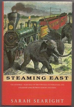 Steaming East: The Hundred-year Saga of the Struggle to Forge Rail and Steamship Links Between Eu...