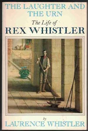 THE LAUGHTER AND THE URN The Life of Rex Whistler