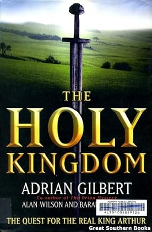 Seller image for The Holy Kingdom : The Quest for the Real King Arthur for sale by Great Southern Books