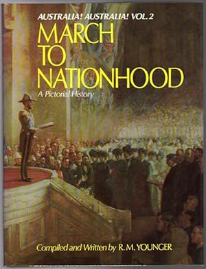 Imagen del vendedor de Australia! Australia! The March To Nationhood. A Pictorial History. a la venta por Time Booksellers