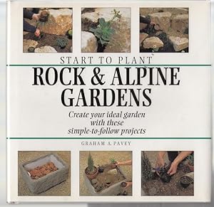 Imagen del vendedor de Start to Plant Rock & Alpine Gardens. Create your ideal garden with these simple-to-follow projects. a la venta por Time Booksellers