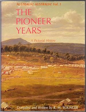Imagen del vendedor de Australia! Australia! The Pioneer Years. A Pictorial History. a la venta por Time Booksellers