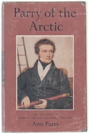 Seller image for Parry Of The Arctic. The Life Story Of Admiral Sir Edward Parry 1790-1855. for sale by Time Booksellers