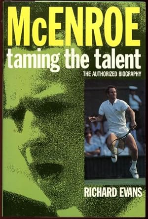 Immagine del venditore per McEnroe. Taming the Talent. The completely revised and updated version of McEnroe: A Rage for Perfection (Simon & Schuster, 1982). venduto da Time Booksellers