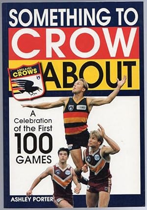 Bild des Verkufers fr Something To Crow About. A Celebration Of The First 100 Games. zum Verkauf von Time Booksellers