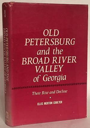 Old Petersburg and the Broad River Valley of Georgia. Their Rise and Decline.