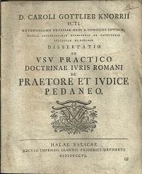 Caroli Gottlieb Knorrii dissertatio de usu practico doctrinae iuris Romani de praetore et iudice ...