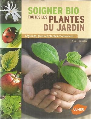 Bild des Verkufers fr Soigner Bio toutes les plantes du Jardin - Legumes, fruits et plantes d'ornement zum Verkauf von Joie de Livre