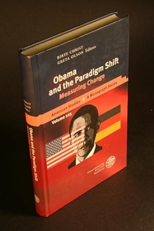 Image du vendeur pour Obama and the paradigm shift. Measuring change. Edited by Birte Christ, Greta Olson mis en vente par Steven Wolfe Books