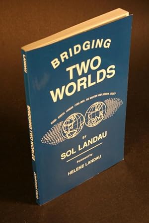 Bild des Verkufers fr Bridging two worlds. Rabbi Ezekiel Landau (1888-1965). His written and spoken legacy. Foreword by Helene Landau zum Verkauf von Steven Wolfe Books