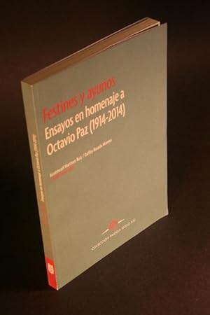 Imagen del vendedor de Festines y ayunos. Ensayos en homenaje a Octavio Paz (1914-2014). a la venta por Steven Wolfe Books