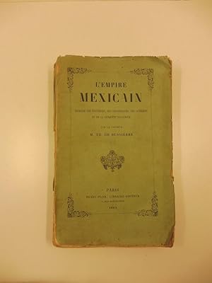 L'empire mexicain. Histoire des tolteques, des chichimeques, des atzeques et de la conquete espag...