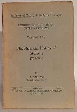 The Financial History of Georgia 1732-1950. Bulletin of The University of Georgia. Volume LII, NU...