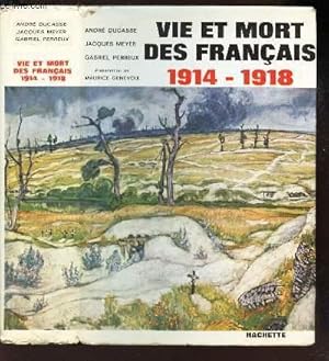 Imagen del vendedor de VIE ET MORT DES FRANCOIS - 1914-1918 - SIMPLE HISTOIRE DE LA GRANDE GUERRE. a la venta por Le-Livre