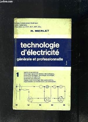 Image du vendeur pour TECHNOLOGIE D ELECTRICITE GENERALE ET PROFESSIONNELLE- TOME I mis en vente par Le-Livre