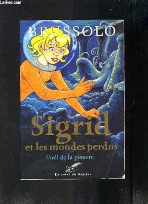 Image du vendeur pour SIGRID ET LES MONDES PERDUS- L OEIL DE LA PIEUVRE mis en vente par Le-Livre