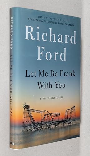 Imagen del vendedor de Let Me Be Frank With You; A Frank Bascombe Book a la venta por Christopher Morrow, Bookseller