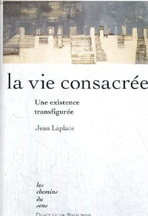Seller image for LA VIE CONSACREE - UNE EXISTENCE TRANSFIGUREE for sale by Le-Livre