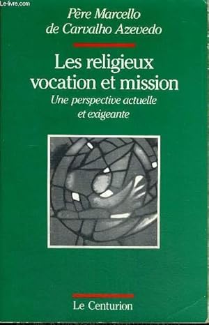 Seller image for LES RELIGIEUX VOCATION ET MISSION - UNE PERSPECTIVE ACTUELLE ET EXIGEANTE for sale by Le-Livre