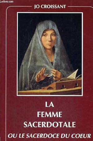 Image du vendeur pour LA FEMME SACERDOTALE OU LE SACERDOCE DU COEUR mis en vente par Le-Livre