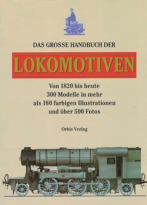 Bild des Verkufers fr Das Handbuch der Lokomotiven 300 Modelle zum Verkauf von Flgel & Sohn GmbH