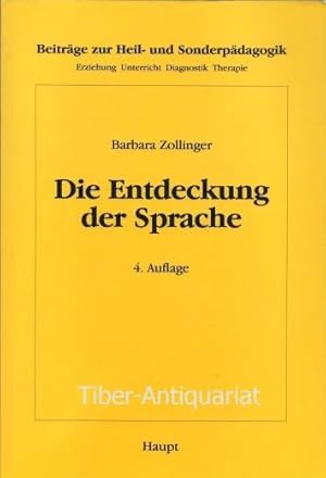 Die Entdeckung der Sprache. Aus der Reihe: Beiträge zur Heil- und Sonderpädagogik. 16. Beiheft zu...