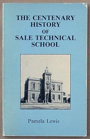 The Centenary History of Sale Technical School.