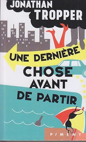 Seller image for UNE DERNIERE CHOSE AVANT DE PARTIR for sale by CARIOU1