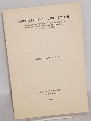 Imagen del vendedor de Schroeder - the public excuser: A biographical outline to which are added some published opinions concerning his personal traits a la venta por Bolerium Books Inc.