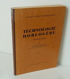 Technologie horlogère élémentaire. 2e édition. Locle. Imprimerie Gasser. 1962.