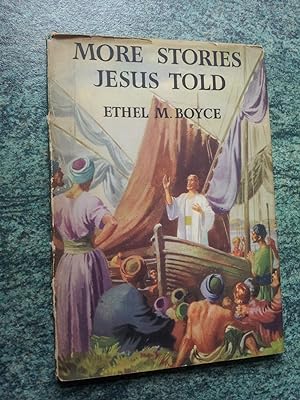 Seller image for MORE STORIES JESUS TOLD - Stories from the New Testament Retold By Ethel M. Boyce for sale by Ron Weld Books
