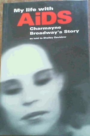 Bild des Verkufers fr My Life with Aids - Charmayne Broadway's Story zum Verkauf von Chapter 1