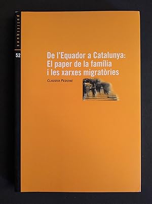 Image du vendeur pour De l'Equador a Catalunya: El paper de la famlia i les xarxes migratries mis en vente par La Retrobada