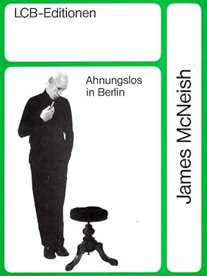 Ahnungslos in Berlin : Tagebuch e. Forschungsreise. The man from nowhere, a Berlin diary. Aus d. ...