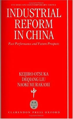 Image du vendeur pour Industrial Reform in China: Past Performance and Future Prospects (Studies on Contemporary China) mis en vente par Bellwetherbooks