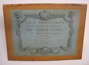 Atlas topographique de l'ancienne province de Normandie et pays limitrophes, dédié en 1770,. revu...