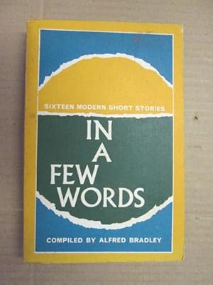 Seller image for In a few words: Sixteen modern short stories for sale by Goldstone Rare Books