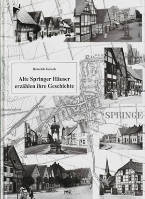 Alte Springer Häuser erzählen ihre Geschichte. von Heinrich Kalisch.