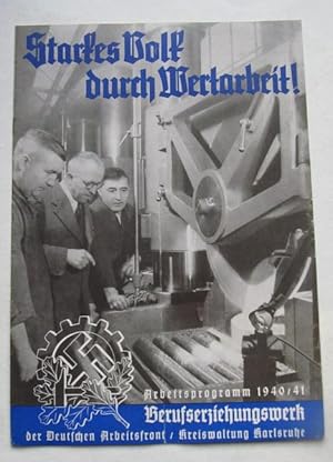 Starkes Volk durch Wertarbeit ! (Arbeitsprogramm 1940/41)