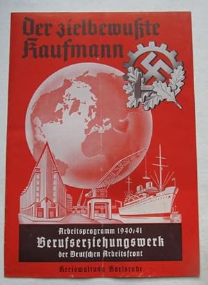 Der zielbewußte Kaufmann (Arbeitsprogramm 1940/41)