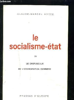 Image du vendeur pour LE SOCIALISME-ETAT OU LE CREPUSCULE DE L EMANCIPATION OUVRIERE mis en vente par Le-Livre